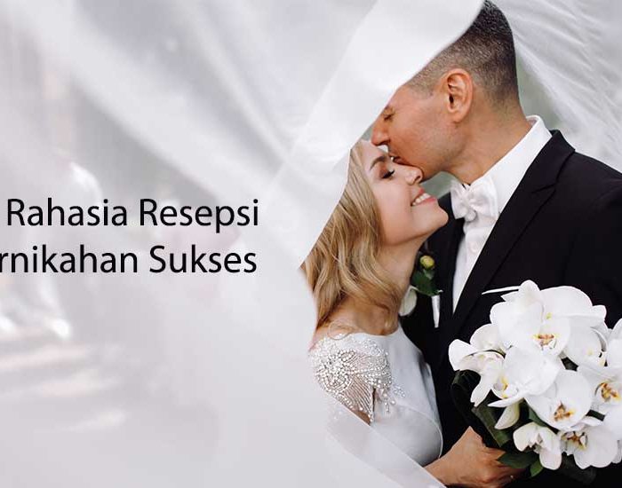 10 Rahasia Resepsi Pernikahan Sukses